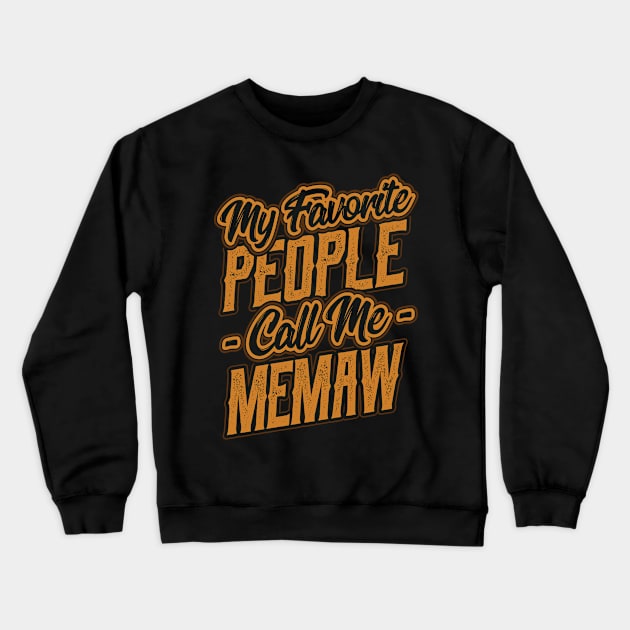 My Favorite People Call Me Memaw Gift Crewneck Sweatshirt by aneisha